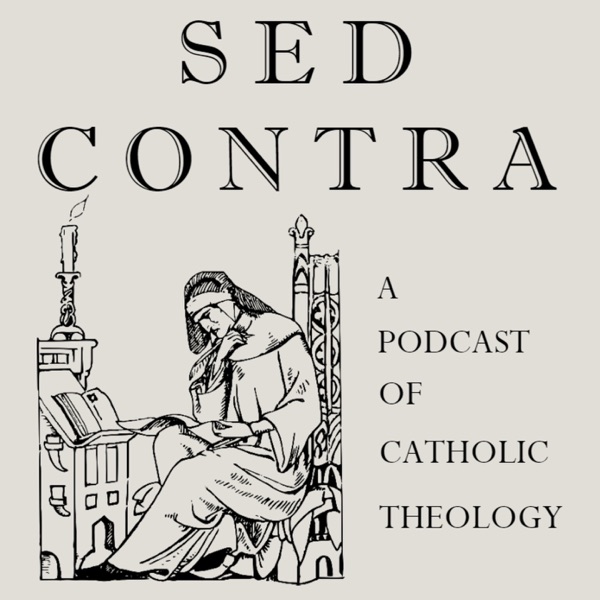 Sed Contra: A Podcast of Catholic Theology Image