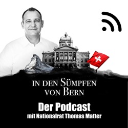 In den Sümpfen von Bern - Der Podcast mit Nationalrat Thomas Matter