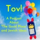 Tov! A Podcast About ”The Good Place” and Jewish Ideas