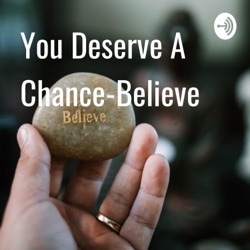 You Deserve A Chance-Believe