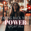 Taking Back Your Power - Isabel Palacios