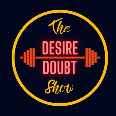 The Desire Over Doubt Show