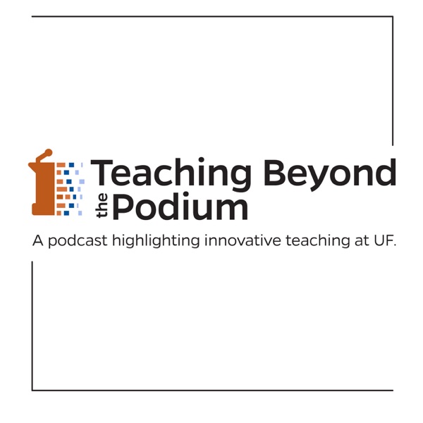 Teaching Beyond the Podium Podcast Series Artwork