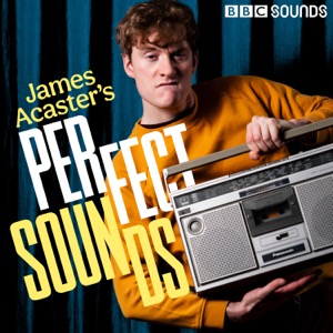 James Acaster's Perfect Sounds