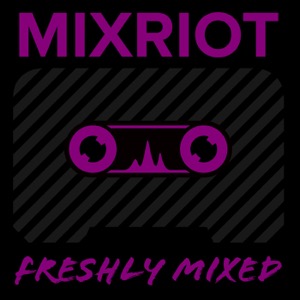MIXRIOT's Freshly Mixed