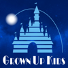 Grown Up Kids: A Disney Podcast - Grown Up Kids