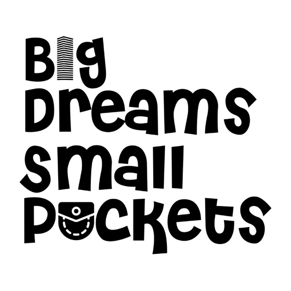 Big Dreams Small Pockets Artwork