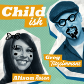 Childish - Greg Fitzsimmons, Alison Rosen