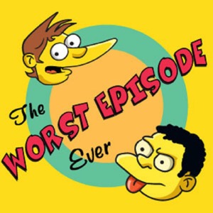 Worst Episode Ever (A Simpsons Podcast)