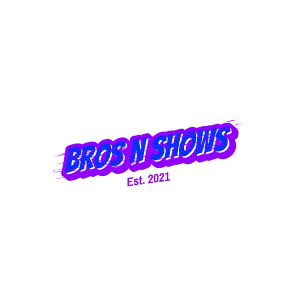 Bros N Shows Artwork