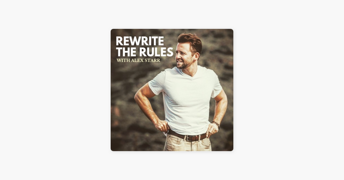 ‎Rewrite the Rules with Alex Starr on Apple Podcasts