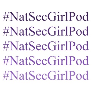 NatSecGirlSquad Podcast