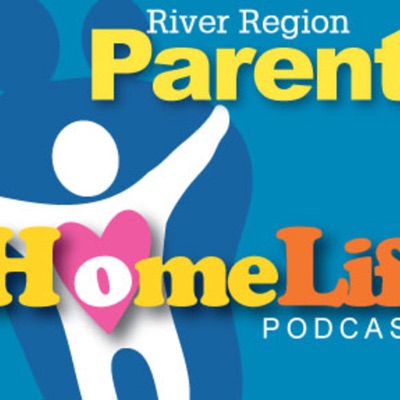 River Region Parents Home Life Podcast