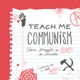 Teach Me Communism