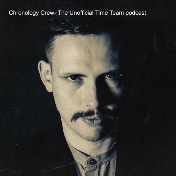 Chronology Crew- The Unofficial Time Team podcast Artwork