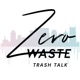Zero Waste Trash Talk