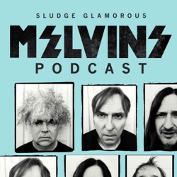 Sludge Glamorous | A Melvins Podcast