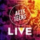 Acts Teens Live