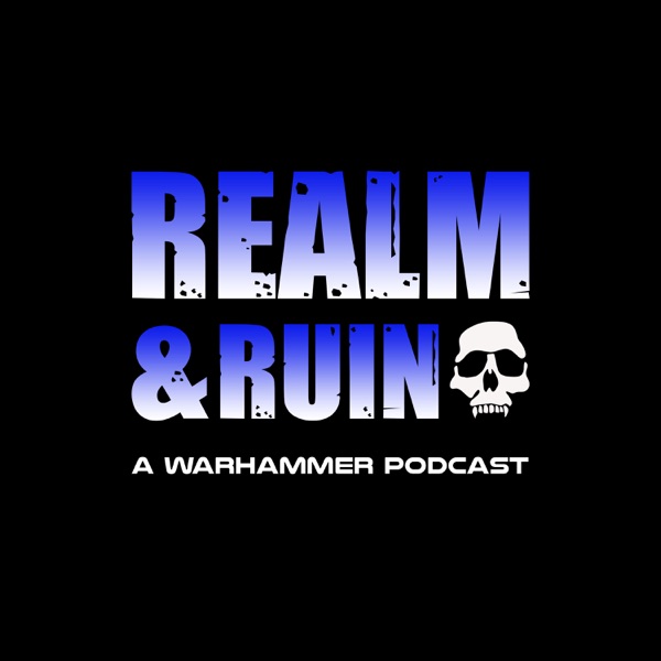 Realm & Ruin: A Warhammer Podcast