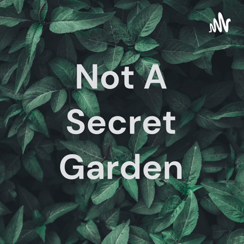 Not A Secret Garden