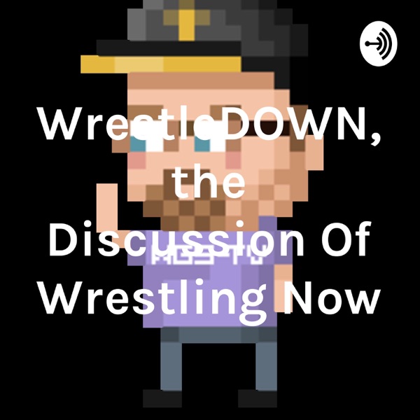 WrestleDOWN, the Discussion Of Wrestling Now Artwork