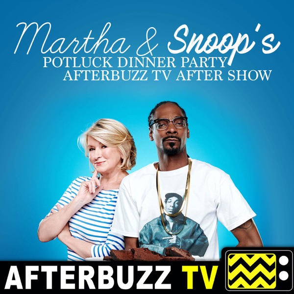 Martha & Snoop's Potluck Dinner Party Reviews & After Show - AfterBuzz TV Artwork