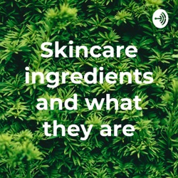 Skincare ingredients and what they are