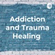 Addiction and Trauma Healing  (Trailer)