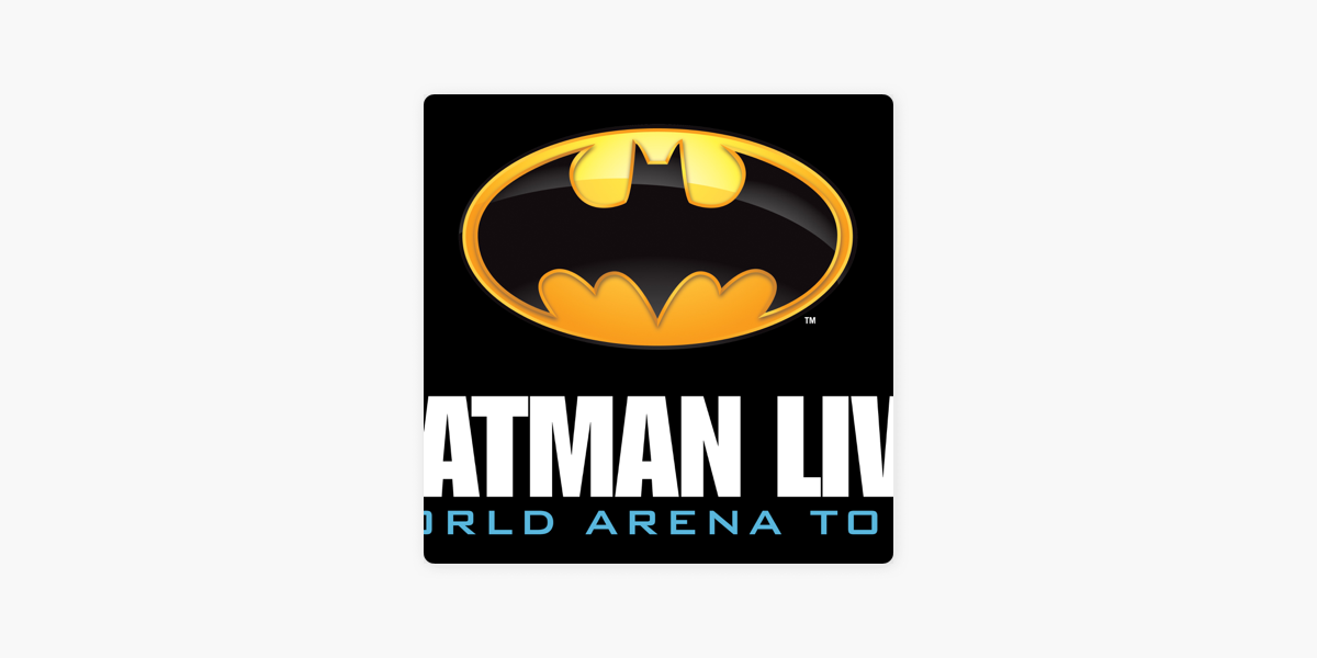 Batman Live - World Arena Tour on Apple Podcasts