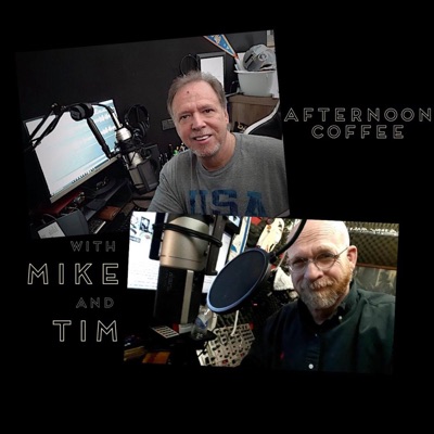 Afternoon Coffee with Mike and Tim Afternoon Coffee with Mike and Tim