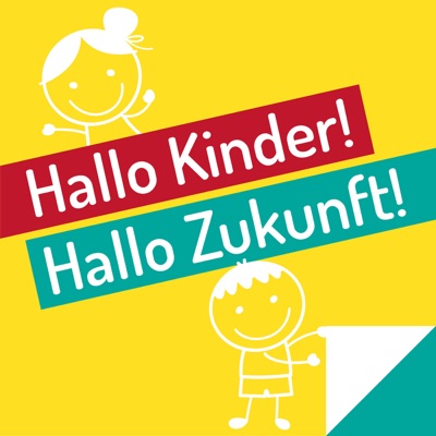 Hallo Kinder! Hallo Zukunft! Hallo Kinder! Hallo Zukunft!