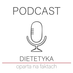 Skąd w dietetyce tyle sprzeczności? Dlaczego „dietetyka oparta na faktach”?