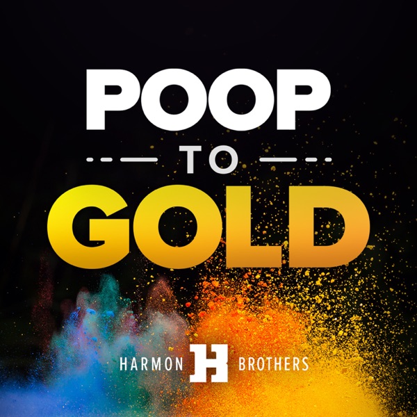 Poop to Gold with Harmon Brothers Artwork