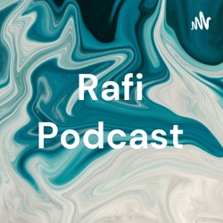 Rafi Podcast