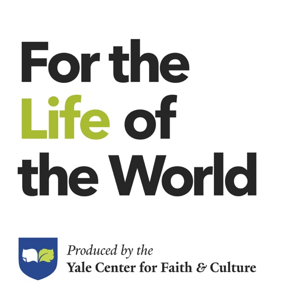 Artwork for For the Life of the World / Yale Center for Faith & Culture