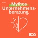 Mythos Unternehmensberatung