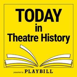 Today in Theatre History, presented by Playbill