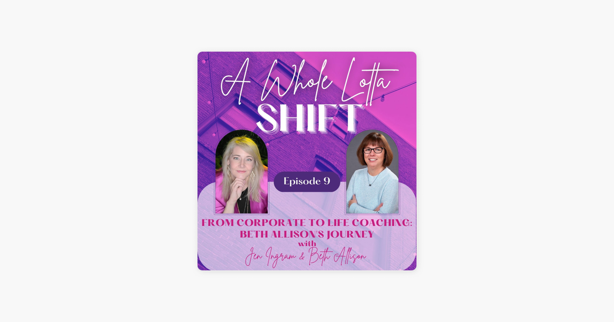 ‎A Whole Lotta Shift: From Corporate to Life Coaching: Beth Allison's ...