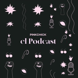 PINK CHICK: el Podcast 