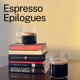Espresso Epilogues
