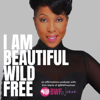 I AM Beautiful Wild Free: An Affirmations Podcast - Erin Marie aka BWFwoman