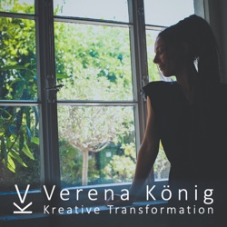 Verena König Podcast für Kreative Transformation