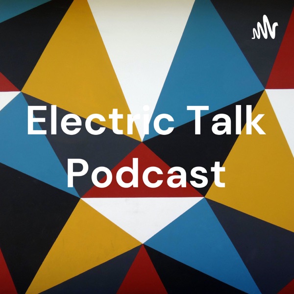 Electric Talk Podcast Artwork