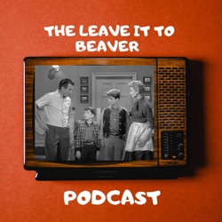 Leave it to Beaver Podcast (Season 2 Episode 4) Beaver & Chuey