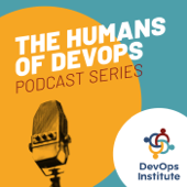 The Humans of DevOps Podcast Series - DevOps Institute