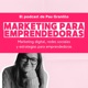 Marketing para emprendedoras | El podcast de Pau Granillo: Contenido que potencia tu emprendimiento