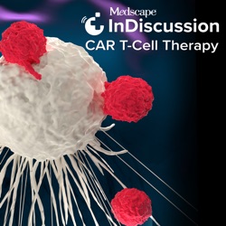 Medscape InDiscussion: CAR T-Cell Therapy