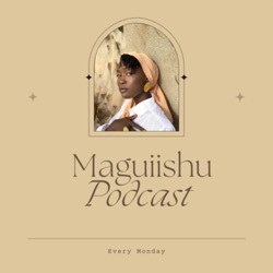 Maguiishu podcast