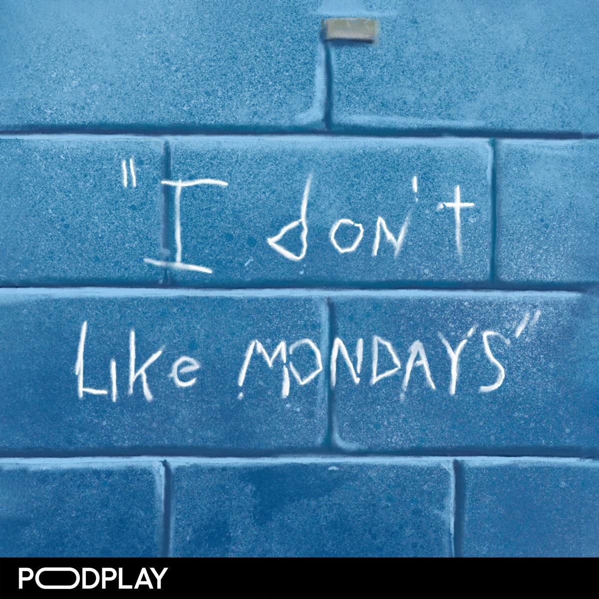 I Don't Like Mondays - Podcast – Podtail