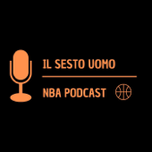Il Sesto Uomo - NBA Podcast - Il Sesto Uomo